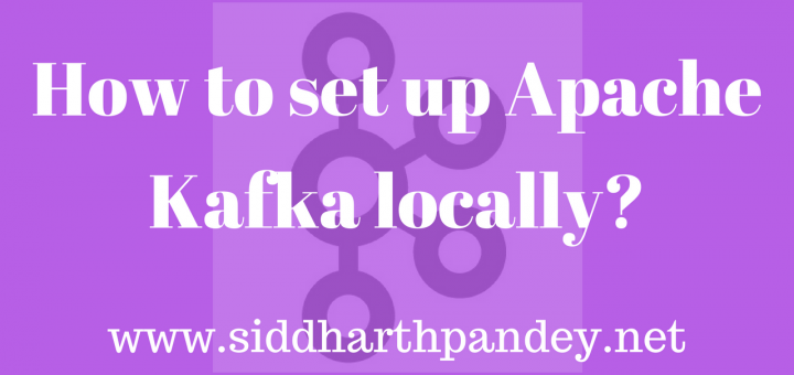 How to set up Apache Kafka locally?